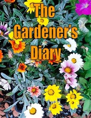 Image du vendeur pour Gardener's Diary mis en vente par GreatBookPrices