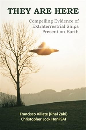 Seller image for They Are Here : Compelling Evidence of Extraterrestrial Ships Present on Earth for sale by GreatBookPrices