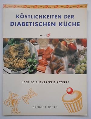 Bild des Verkufers fr Kstlichkeiten der Diabetischen Kche. ber 80 zuckerfreie Rezepte. zum Verkauf von KULTur-Antiquariat