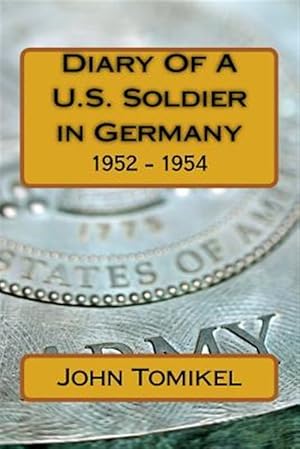 Bild des Verkufers fr Diary of a U.S. Soldier in Germany : 1952 - 1954 zum Verkauf von GreatBookPrices