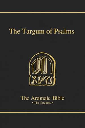 Image du vendeur pour Targum Of Psalms : Translated, With a Critical Introduction, Apparatus, and Notes mis en vente par GreatBookPricesUK