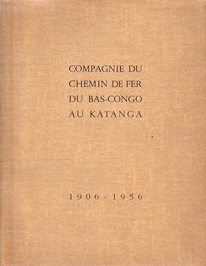 Compagnie du chemin de fer du Bas-Congo au Katanga. 1906-1956