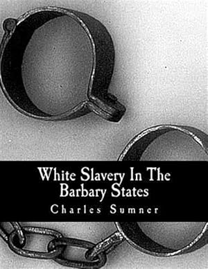 Image du vendeur pour White Slavery in the Barbary States mis en vente par GreatBookPrices