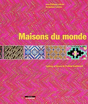 Bild des Verkufers fr Maisons du monde: Couleurs et dcors dans l'habitat traditionnel zum Verkauf von JLG_livres anciens et modernes