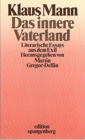 Bild des Verkufers fr Das innere Vaterland. Literarische Essays aus dem Exil. Hrsg. und mit einem Nachwort von Martin Gregor-Dellin. zum Verkauf von Lewitz Antiquariat