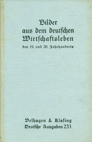 Bilder aus dem deutschen Wirtschaftsleben des 19. und 20. Jahrhunderts.