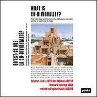 Seller image for What Is Co-Dividuality? / Qu'est-Ce Que La Co-Dividualite? : Post-Individual Architecture, Shared Houses and Other Stories of Openness in Japan / Architecture Post-Individuelle, Sharerd Houses et Autres Experiences D'espaces Ouverts au Japon for sale by GreatBookPricesUK