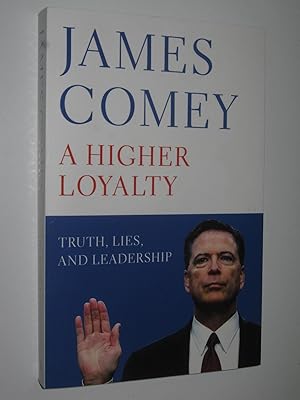 Image du vendeur pour A Higher Loyalty : Truth, Lies, And Leadership mis en vente par Manyhills Books
