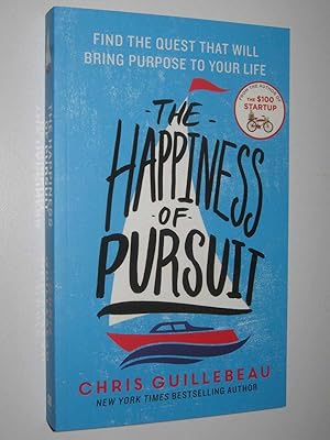 The Happiness Of Pursuit : Find the Quest that will Bring Purpose to Your Life