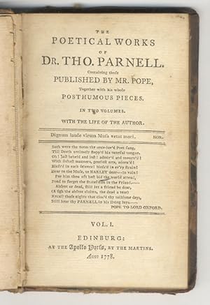 Bild des Verkufers fr The Poetical Works of Dr. Tho. Parnell. Containing those published by Mr. Pope. Together with his whole Posthumous Pieces. (Anacreontics, Eclogues, Songs, Hymns, Epistles, Miscellanies, Moses, Deborah, Hanna, David, Solomon, Jonah, Hezekiah, Habbakuk, etc., etc., etc.) In 2 volumes. With the Life of the Author. zum Verkauf von Libreria Oreste Gozzini snc