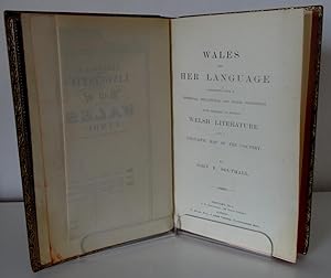 WALES AND HER LANGUAGE CONSIDERED FROM A HISTORICAL, EDUCATIONAL AND SOCIAL STANDPOINT WITH REMAR...