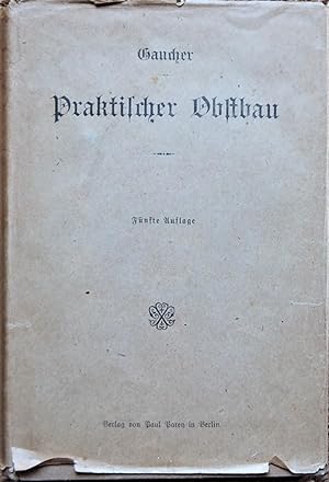 Bild des Verkufers fr Praktischer Obstbau : Anleitung zur erfolgreichen Baumpflege und Fruchtzucht fr Berufsgrtner und Liebhaber zum Verkauf von Libreria Della Rondine Ascona