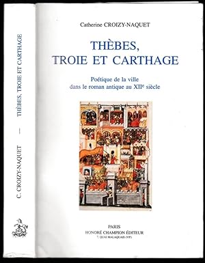 Thèbes, Troie et Carthage. Poétique de la ville dans le roman antique au XIIe siècle