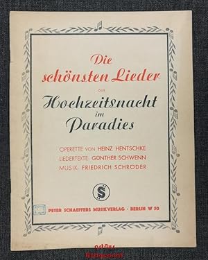 Seller image for Die schnsten Lieder aus Hochzeitsnacht im Paradies. Operette von Heinz Hentschke ; Liedertexte: Gnther Schwenn ; Musik: Friedrich Schrder for sale by art4us - Antiquariat