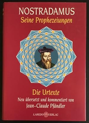 Nostradamus: Seine Prophezeiungen; die Urtexte neu übersetzt und kommentiert.