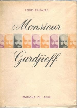 Monsieur Gurdjieff ; documents, témoignages, textes et commentaires sur une société initiatique c...
