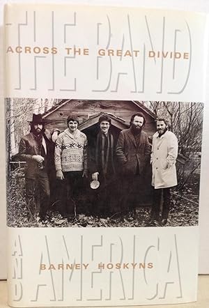Imagen del vendedor de Across The Great Divide The Band and America a la venta por Philosopher's Stone Books