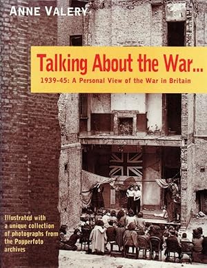 Imagen del vendedor de TALKING ABOUT THE WAR.1939-45: A PERSONAL VIEW OF THE WAR IN BRITAIN a la venta por Paul Meekins Military & History Books