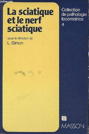 Image du vendeur pour La sciatique et le nerf sciatique (Collection de pathologie locomotrice n4) mis en vente par Le-Livre