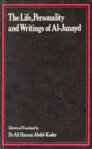 Image du vendeur pour The Life, Personality and Writings of Al-Junayd. A Study of a Third/Ninth Century Mystic with an Edition and Translation of His Writings. Edited and Translated by Ali Hassan Abdel-Kader mis en vente par Libreria antiquaria Atlantis (ALAI-ILAB)