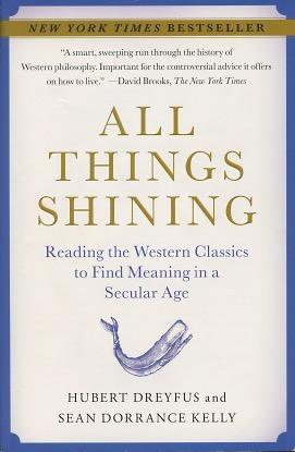 Bild des Verkufers fr All Things Shining: Reading the Western Classics to FInd Meaning in a Secular Age zum Verkauf von Kenneth A. Himber