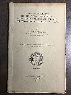 Seller image for RIVER BASIN SURVEYS,THE FIRST 5 YEARS OF THE INTER-AGENCY ARCHEOLOGICAL & PALEONTOLOGICAL SALVAGE PROGRAM - Frank H. H. Roberts, Jr. for sale by Big Star Books