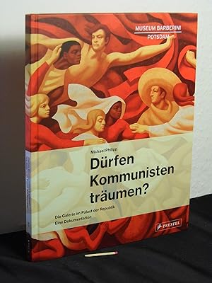 Dürfen Kommunisten träumen? : die Galerie im Palast der Republik - eine Dokumentation - aus der R...