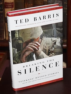 Image du vendeur pour Breaking the Silence: Untold Veterans' Stories from the Great War to Afghanistan [SIGNED & DATED 1st/1st] mis en vente par Foley & Sons Fine Editions