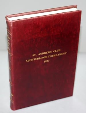 Seller image for ST. ANDREWS - HOME OF GOLF - A Presentation Copy for the 1977 St. Andrews Club AUCHTERLONIE TOURNAMENT {Signed by the one of winners J. E. FROWDE SEAGRAM and the tournament namesake LAURIE AUCHTERLONIE} for sale by Foley & Sons Fine Editions