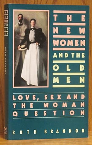 Seller image for New Women and the Old Men: Love, Sex and the Woman Question for sale by Schroeder's Book Haven