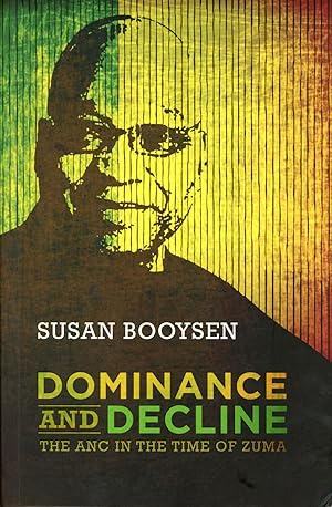 Bild des Verkufers fr Dominance and Decline: The ANC in the time of Zuma zum Verkauf von Bagatelle Books