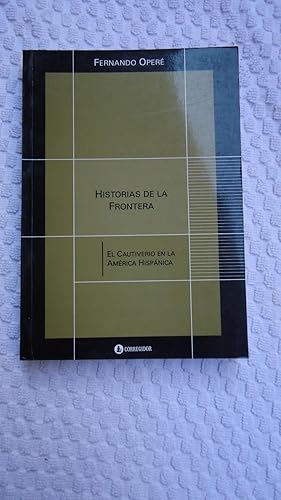 Immagine del venditore per HISTORIA DE LA FRONTERA. EL CAUTIVERIO DE LA AMRICA HISPNICA. ESTADO NUEVO venduto da Ernesto Julin Friedenthal