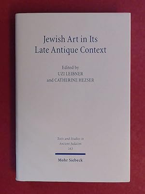 Bild des Verkufers fr Jewish art in its late antique context. Edited by Uzi Leibner and Catherine Hezser. Volume 163 in the series "Texts and studies in ancient Judaism". zum Verkauf von Wissenschaftliches Antiquariat Zorn