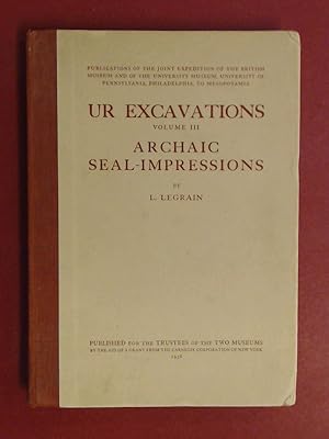 Ur excavations. Volume III. Archaic seal-impressions. With an introductory note by Sir Leonard Wo...