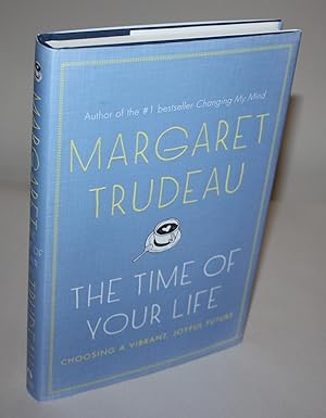 Seller image for The Time Of Your Life: Choosing A Vibrant, Joyful Future [SiGNED & Dated 1st Edition} for sale by Foley & Sons Fine Editions