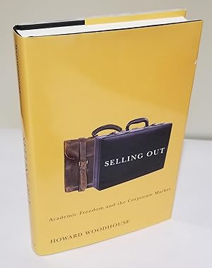 Seller image for Selling Out: Academic Freedom and the Corporate Market [SIGNED 1st Edition] for sale by Foley & Sons Fine Editions