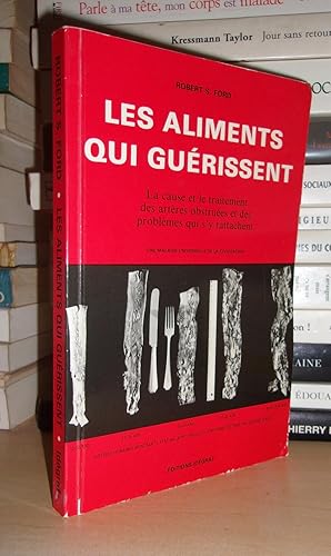 Bild des Verkufers fr LES ALIMENTS QUI GUERISSENT : La cause et le traitement des artres obstrues et des problmes qui s'y Rattachent zum Verkauf von Planet's books