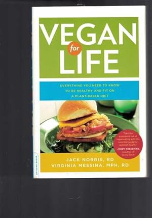 Vegan for Life: Everything You Need to Know to Be Healthy and Fit on a Plant-Based Diet