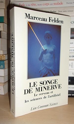 Seller image for LE SONGE DE MINERVE : Le cerveau et les sciences de L'artificiel for sale by Planet's books