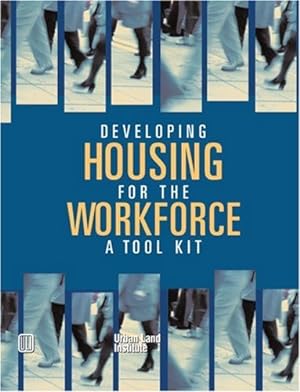 Image du vendeur pour Developing Housing for the Workforce: A Toolkit by Haughey, Richard [Paperback ] mis en vente par booksXpress