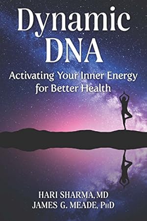 Imagen del vendedor de Dynamic DNA: Activating Your Inner Energy for Better Health by Sharma MD, Hari, Meade PhD, James [Paperback ] a la venta por booksXpress