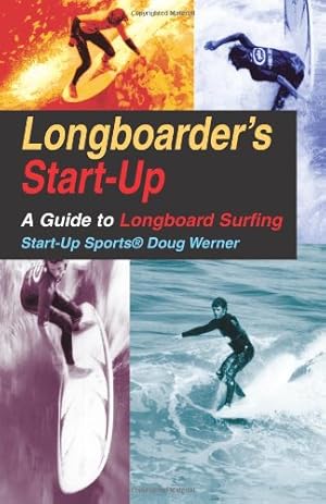 Imagen del vendedor de Longboarder's Start-Up: A Guide to Longboard Surfing (Start-Up Sports series) by Werner, Doug [Paperback ] a la venta por booksXpress