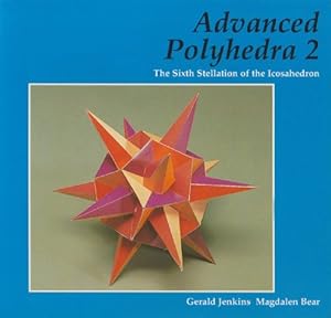 Immagine del venditore per Advanced Polyhedra: The Sixth Stellation of the Icosahedron by Jenkins, Geral, Bear, Magdalen [Paperback ] venduto da booksXpress