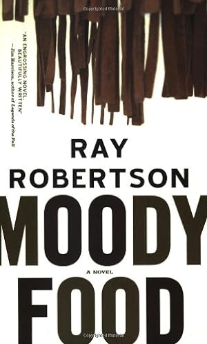 Seller image for Moody Food: A Novel by Robertson, Ray [Paperback ] for sale by booksXpress