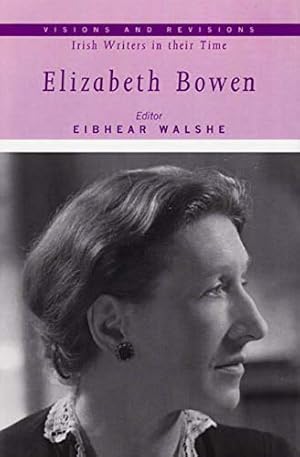 Seller image for Elizabeth Bowen (Visions and Revisions: Irish Writers in Their Time) [Hardcover ] for sale by booksXpress
