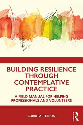 Seller image for Building Resilience Through Contemplative Practice: A Field Manual for Helping Professionals and Volunteers (Paperback or Softback) for sale by BargainBookStores