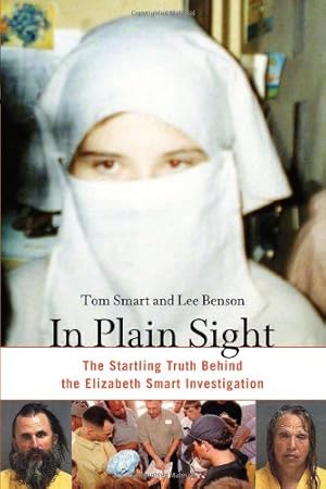 Seller image for In Plain Sight: The Startling Truth Behind the Elizabeth Smart Investigation by Smart, Tom, Benson, Lee [Hardcover ] for sale by booksXpress