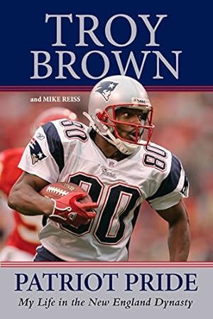 Seller image for Patriot Pride: My Life in the New England Dynasty by Brown, Troy, Reiss, Mike [Hardcover ] for sale by booksXpress