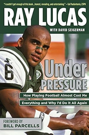 Seller image for Under Pressure: How Playing Football Almost Cost Me Everything and Why I'd Do It All Again by Lucas, Ray, Seigerman, David [Hardcover ] for sale by booksXpress