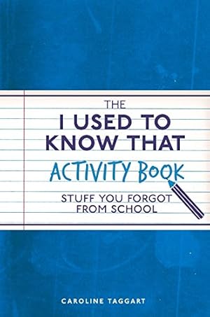 Immagine del venditore per The I Used to Know That Activity Book: Stuff You Forgot from School by Taggart, Caroline [Paperback ] venduto da booksXpress